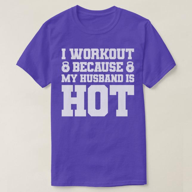 I Workout Because My Hus Is Hot Funny Gym Outfit 2 T-Shirt (Design Front)