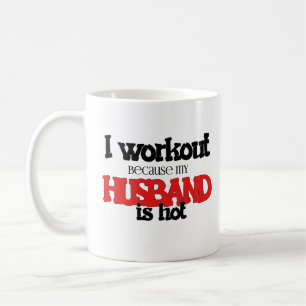 I Workout Because My Husband Is Hot Funny Gym Wife Coffee Mug