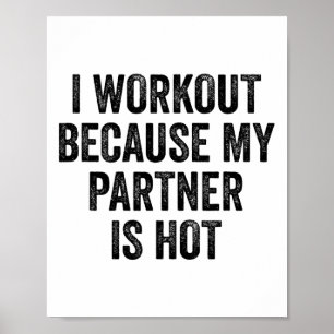 I Workout Because My Partner Is Hot Gym Bodybuilde Poster