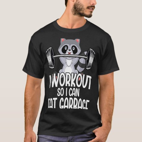 I Workout So Can Eat Garbage Raccoon  Animal T_Shirt