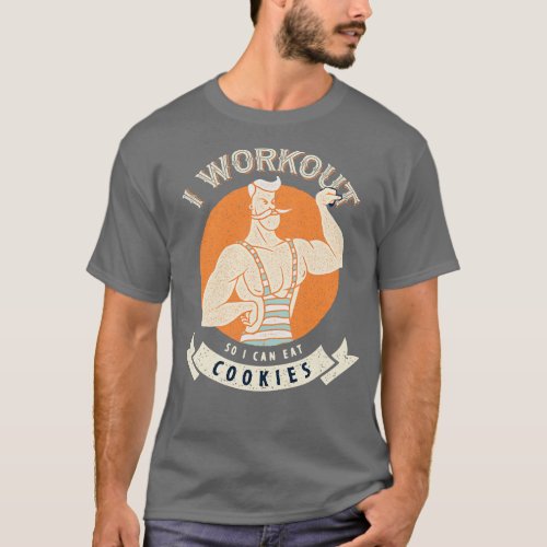 I Workout So I Can Eat Cookies T_Shirt