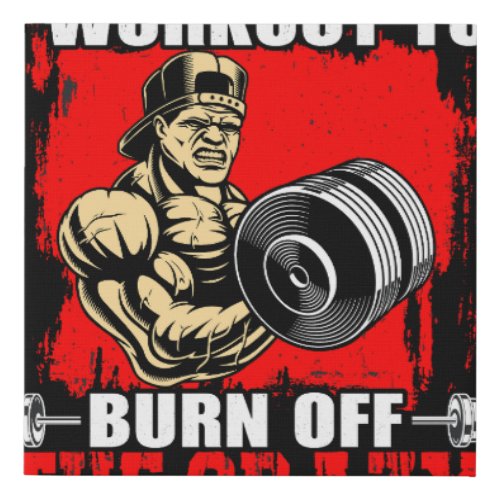 i workout to burn off the crazy faux canvas print