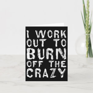 I Workout To Burn Off The Crazy Funny Workout Moti Card