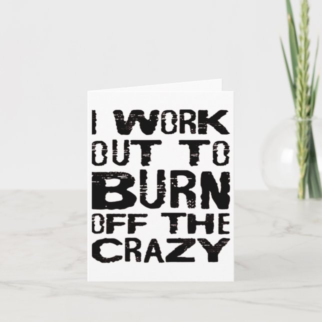 I Workout To Burn Off The Crazy Funny Workout Moti Card (Front)