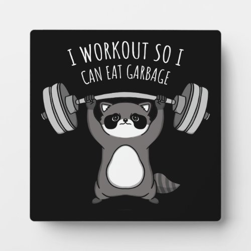 I Workout To Eat Garbage _ Funny Gym Raccoon Plaque