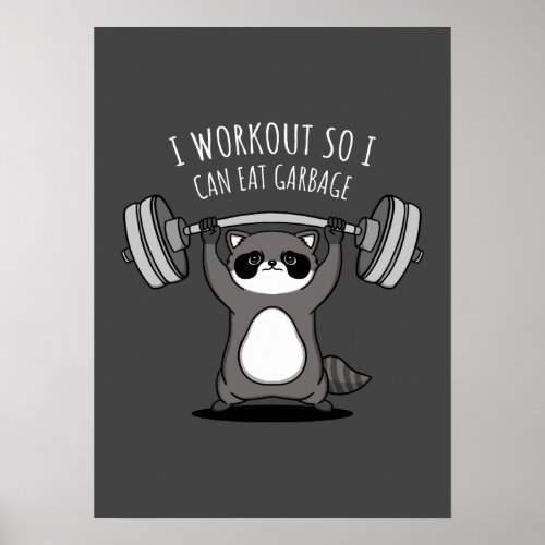 I Workout To Eat Garbage _ Funny Gym Raccoon Poster