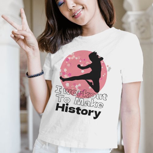 I workout to make history inspiring quote T_Shirt