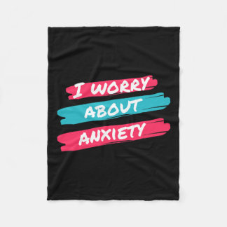 I Worry About Anxiety Stress Awareness Fleece Blanket