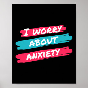 I Worry About Anxiety Stress Awareness Poster