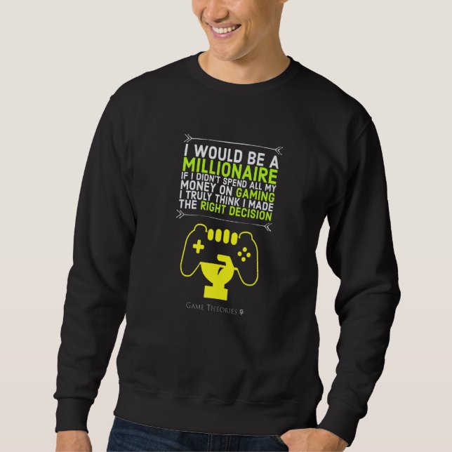 I Would Be A Millionaire If I Spent Less On Gaming Sweatshirt (Front)