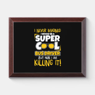 I Would Be A Super Cool Bus Driver Award Plaque
