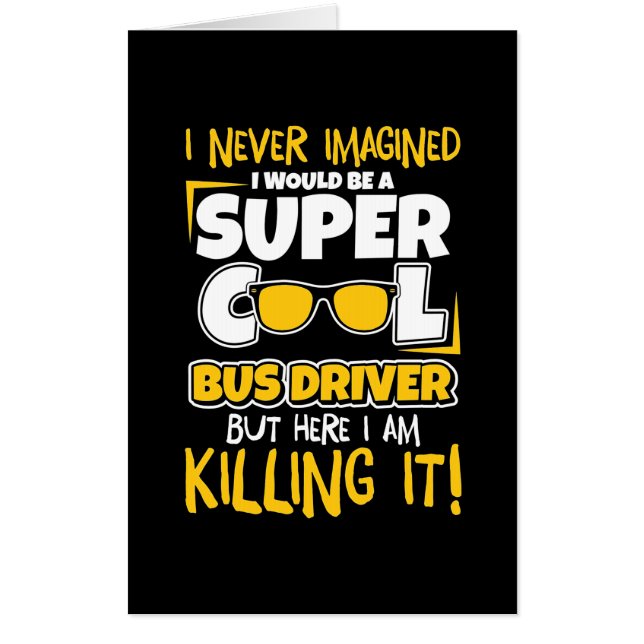 I Would Be A Super Cool Bus Driver Card (Front)