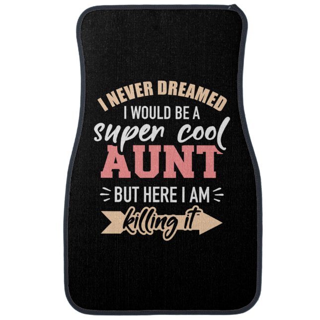 I Would Be Super Cool Aunt Car Floor Mat (Front)