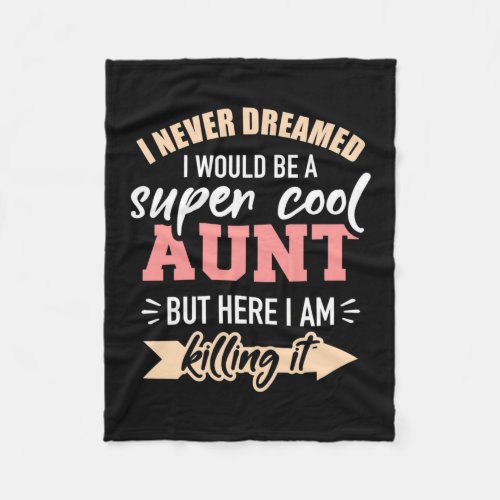 I Would Be Super Cool Aunt Fleece Blanket