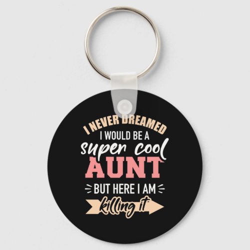 I Would Be Super Cool Aunt Keychain