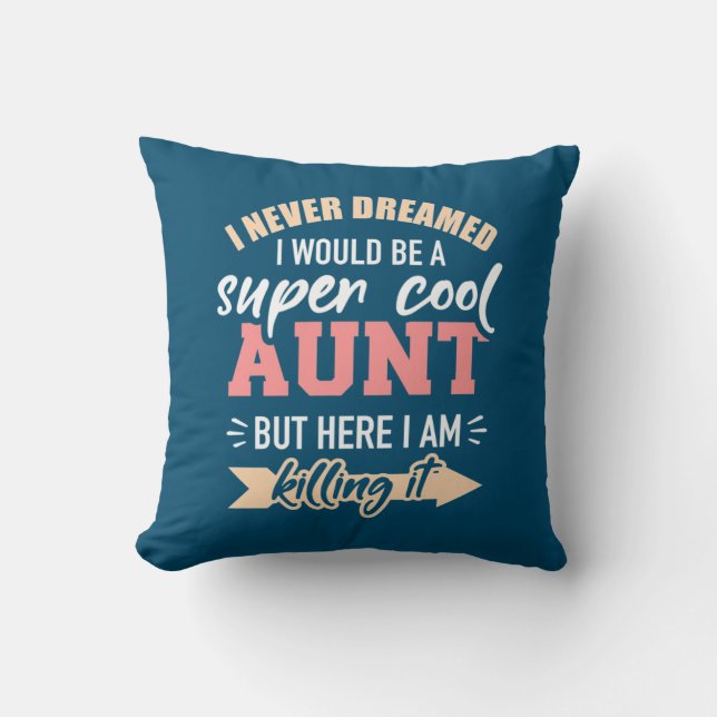I Would Be Super Cool Aunt Throw Pillow (Front)