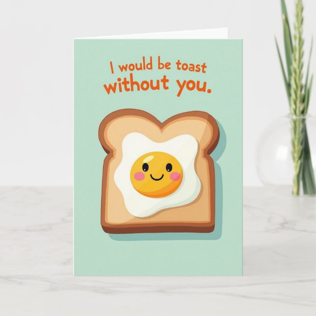 I Would Be Toast Without You Card (Front)