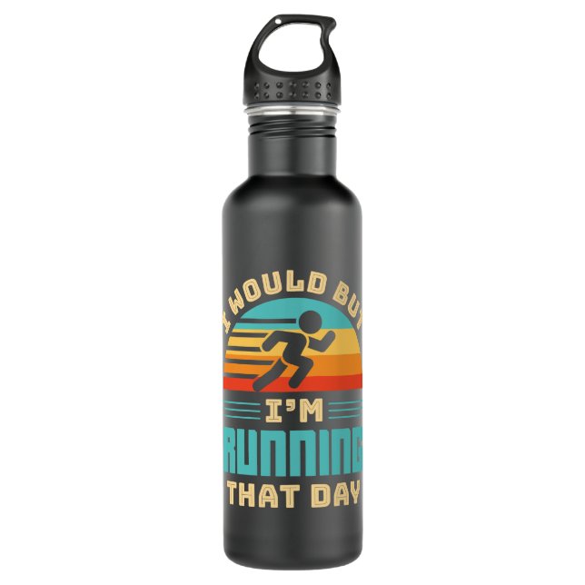 I Would But I'm Running that Day Funny Runner Stainless Steel Water Bottle (Front)