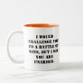 I would challenge you to a battle of wits, but I s Two-Tone Coffee Mug