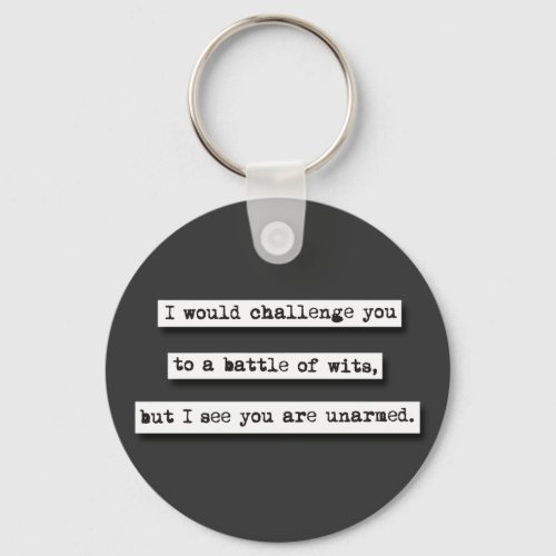 I Would Challenge You To A Battle Of Wits But Keychain