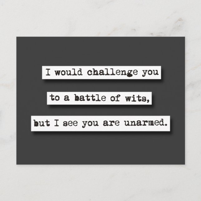 I Would Challenge You To A Battle Of Wits, But... Postcard (Front)