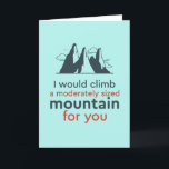 I Would Climb Mountain Funny Love Valentine's Day Holiday Card<br><div class="desc">Funny Valentine's Day card for your loved ones. Perfect for those who love humor, jokes and puns. A great Valentine's Day greeting card for husband, wife, boyfriend, girlfriend or best friend. Celebrate love with laughter and humor. Personalize the message to fit your occasion. You can also change the background color...</div>