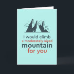 I Would Climb Mountain Funny Love Valentine's Day Holiday Card<br><div class="desc">Funny Valentine's Day card for your loved ones. Perfect for those who love humor, jokes and puns. A great Valentine's Day greeting card for husband, wife, boyfriend, girlfriend or best friend. Celebrate love with laughter and humor. Personalize the message to fit your occasion. You can also change the background color...</div>