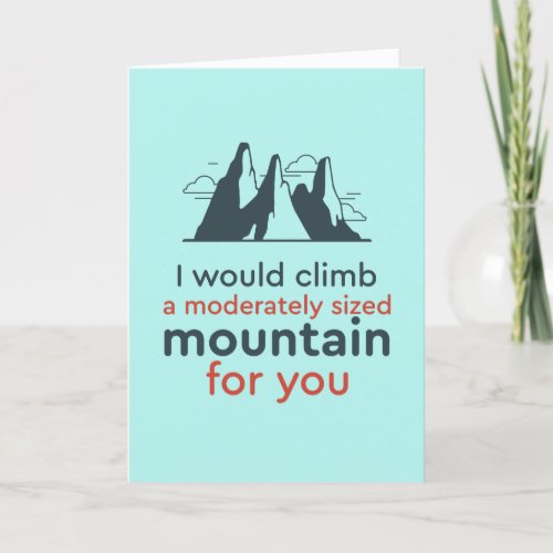 I Would Climb Mountain Funny Love Valentines Day Holiday Card