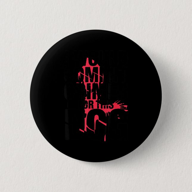 I would commit crimes for this dog lover  button (Front)