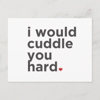 I Would Cuddle You Hard Postcard by TheBestsellers at Zazzle