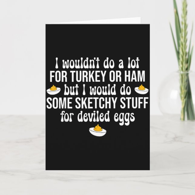I Would Do Sketchy Stuff For Deviled Eggs Happy Th Card (Front)