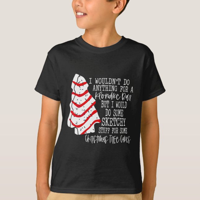I Would Do Some Sketchy Stuff for A Christmas Tree T-Shirt (Front)