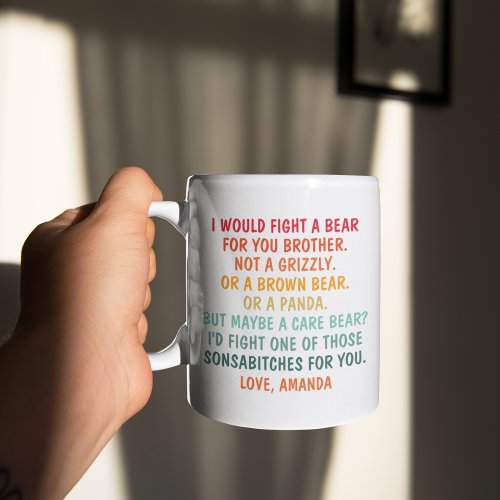 I would Fight A Bear for You Brother Coffee Mug