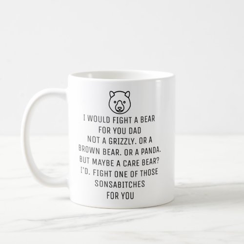 I Would Fight A Bear For You Dad Coffee Mug
