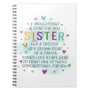 I Would Fight a Bear for You Sister Notebook