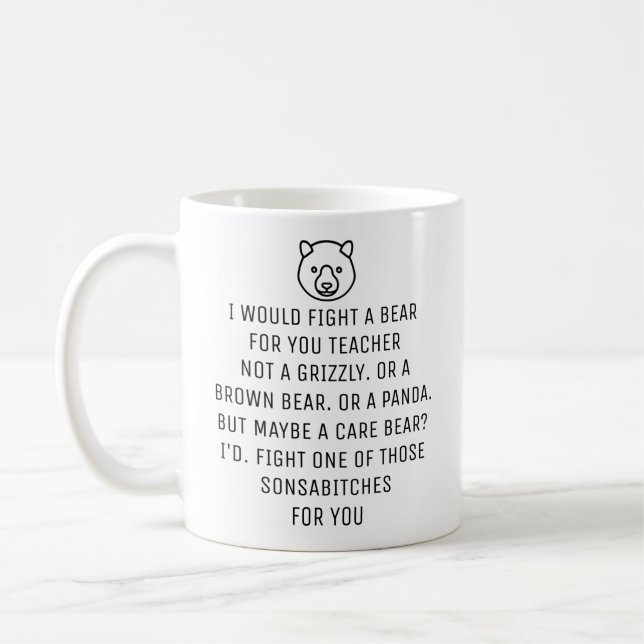I would Fight A Bear for You Teacher Coffee Mug (Left)