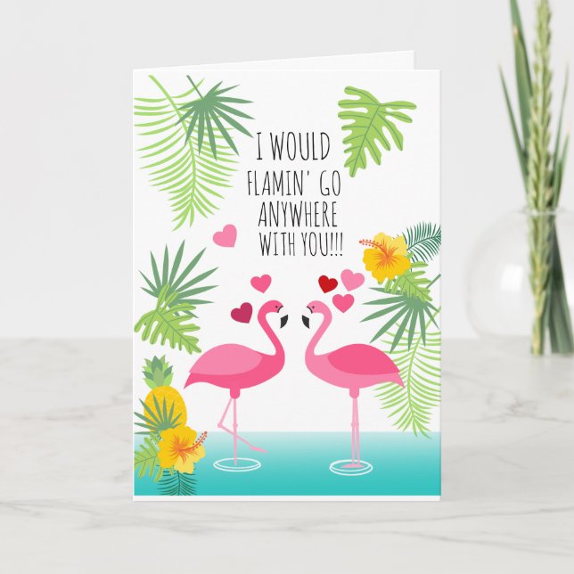 I Would Flamin' Go Anywhere With You Valentine Card (Front)