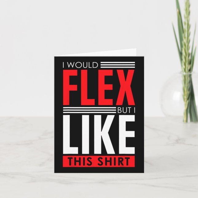 I Would Flex - Funny Bodybuilding Quote  Card (Front)