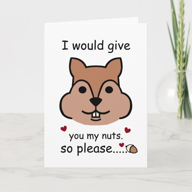I Would Give You My Nuts, Valentine's Day Squirrel Card (Front)