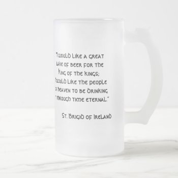 “i Would Like A Greatlake Of Beer For ... Frosted Glass Beer Mug by Bogie1 at Zazzle