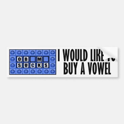 I would like to buy a vowel _ Obama Sucks Bumper Sticker