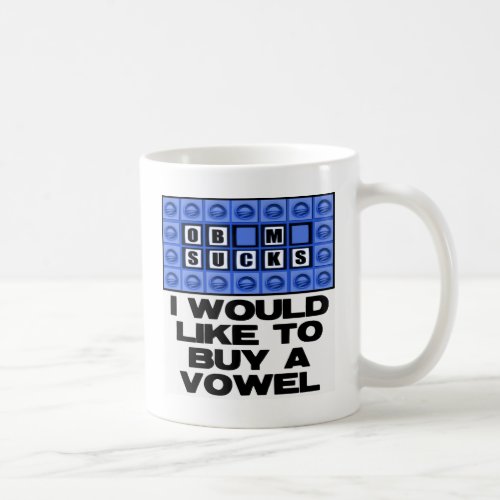 I would like to buy a vowel _ Obama Sucks Coffee Mug