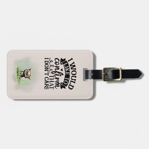 I Would Like To Confirm That I Dont Care  Cat Luggage Tag