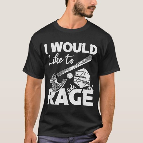 I Would Like To Rage Tabletop B arbarian Role Play T_Shirt