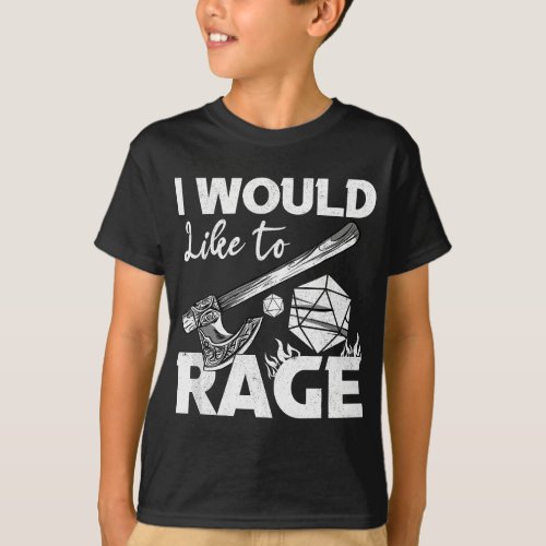I Would Like To Rage Tabletop Barbarian Role Play  T_Shirt