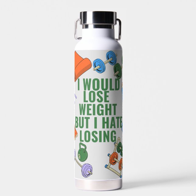I Would Lose Weight, But I Hate Losing  Water Bottle (Front)