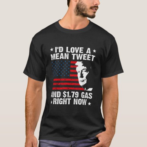 I would love a mean tweet and 179 gas right now T_Shirt