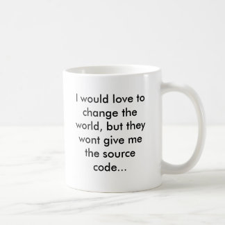 I would love to change the world, but they wont... coffee mug