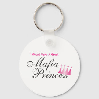 I Would Make A Great Mafia Princess Keychain