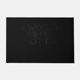 I WOULD PREFER NOT TO Funny Lazy Gym Fitness Gift Doormat